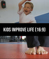 Kids - Improve Life (16:9) - Dojo Muscle